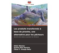 Les produits transformés à base de piranha, une alternative pour les pêcheurs: Ajouter de la valeur au poisson du Pantanal