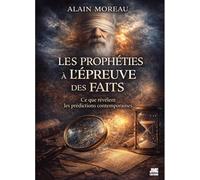 Les prophéties à l'épreuve des faits - Ce que révèlent les prédictions contemporaines