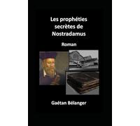 Les prophéties secrètes de Nostradamus