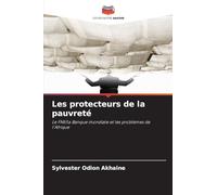 Les protecteurs de la pauvreté: Le FMI/la Banque mondiale et les problèmes de l'Afrique