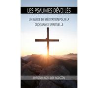 Les Psaumes Dévoilés: Un Guide de Méditation pour la Croissance Spirituelle