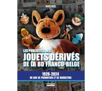 Les publicités des jouets dérivés de la BD franco-belge - 1928-2024 96 ans de promotion et de marketing