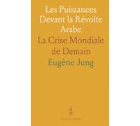 Les Puissances Devant la Révolte Arabe: La Crise Mondiale de Demain
