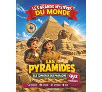 Les Pyramides: La vraie histoire derrière le mystère : les pharaons, les tombeaux sacrés et les secrets de l’Égypte ancienne