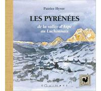 Les Pyrénées - de la vallée d'Aspe au Luchonnais