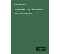 Les Quarante-Cinq; En trois tomes: Tome 3 - en gros caractères