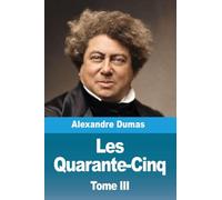 Les Quarante-Cinq: Tome III