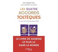 Les Quatre Accords toltèques: La voie de la liberté personnelle
