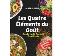 Les Quatre Éléments du Goût: Guide de la Cuisine Équilibrée