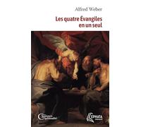 Les quatre Evangiles en un seul: Suivi des Actes des Apôtres complétés et continués jusqu'à la mort de saint Jean