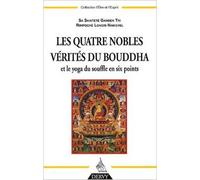Les quatre Nobles Vérités du Bouddha : Et Le yoga du souffle en six points de Ganden Tri Rimpoché Longri Namgyel ,Françoise Wang (Traduction) ( 14 avril 2008 )