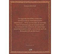Les quatre premiers livres des navigations et pérégrinations orientales, de N. de Nicolay, … Avec les figures au naturel tant d'hommes que de femmes selon la diversité des nations, de leur port, ma...