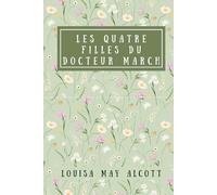 Les Quatres Filles du docteur March: de Louisa May Alcott | Edition complète