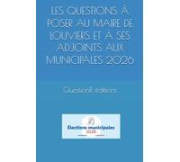 LES QUESTIONS À POSER AU MAIRE DE LOUVIERS ET À SES ADJOINTS AUX MUNICIPALES 2026