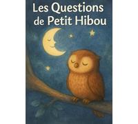 Les questions de Petit Hibou (Contes Doux pour Petits et Grands)