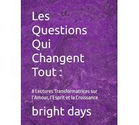 Les Questions Qui Changent Tout :: 8 Lectures Transformatrices sur l’Amour, l’Esprit et la Croissance