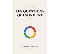 LES QUESTIONS QUI SONDENT: Sondez, testez, decodez : les questions qui font tomber les masques (LE SONDEUR)