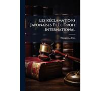 Les RÃ(c)clamations Japonaises Et Le Droit International
