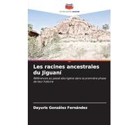 Les racines ancestrales du Jiguaní: Références au passé aborigène dans la première phase de leur histoire