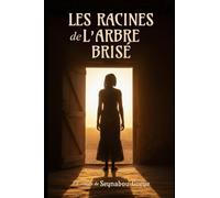 Les Racines de l’Arbre Brisé: Les Racines de l’Arbre Brisé: Dignité, corruption et résilience