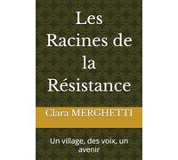 Les Racines de la Résistance: Un village, des voix, un avenir