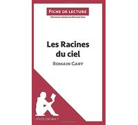 Les Racines du ciel de Romain Gary (Fiche de lecture): Analyse complète et résumé détaillé de l'oeuvre