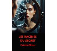 LES RACINES DU SECRET