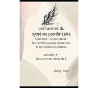 Les racines du système patrilinéaire: Sous-titre : Le patriarcat, les conflits sociaux modernes et les tendances futures