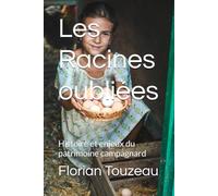 Les Racines oubliées: Histoire et enjeux du patrimoine campagnard (Mémoire des Origines)