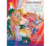 Les recettes magiques de Pétronille: Recettes simplissimes pour les enfants et leurs parents