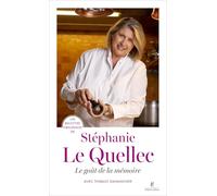 Les recettes originales de Stéphanie Le Quellec - Le goût de la mémoire