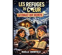 LES REFUGES DU CŒUR : Le chalet aux secrets: Un cosy crime feutré au cœur de la montagne