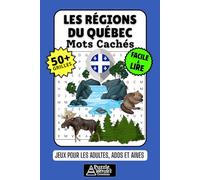 Les Régions du Québec Cahier de Mots Cachés: 50+ Jeux Amusants et Faciles à Lire sur les Villes, Traditions Locales, Paysages et Particularités ... Mots Mêlés pour Adultes, Aînés et Adolescents