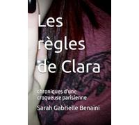 Les règles de Clara: chroniques d'une croqueuse parisienne