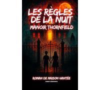 Les Règles de la Nuit - Manoir Thornfield: Roman de maison hantée
