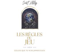Les règles du jeu: Celles que tu n'as jamais eues.