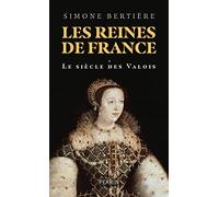 Les reines de France - Volume 1 Le siècle des Valois