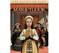 Les Reines de sang - Marie Tudor T01: Tome 1