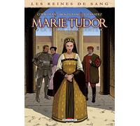 Les Reines de sang - Marie Tudor T02 (2): Tome 2