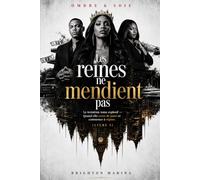 Les reines ne mendient pas: Le troisième tome explosif - Quand elle cesse de jouer et commence à régner (Livre 3) (OMBRE & SOIE)