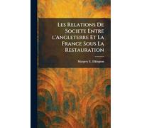 Les Relations De Societe Entre l'Angleterre Et La France Sous La Restauration
