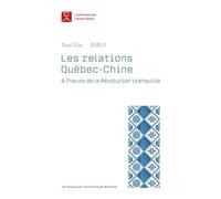 Les relations Québec-Chine à l'heure de la Révolution tranquille: A l'heure de la révolution tranquille