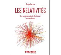 Les relativités: Les fondements de la physique et leurs révolutions