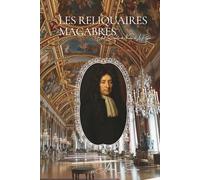 Les Reliquaires Macabres: Les Archives Secrètes de la Police - Volume 1