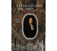 Les Reliquaires Macabres: Les Archives Secrètes de la Police - Volume 1 (Les Archives Secrètes de la Police de Paris)