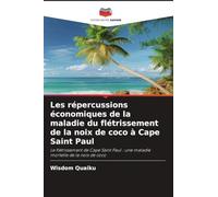 Les répercussions économiques de la maladie du flétrissement de la noix de coco à Cape Saint Paul: Le flétrissement de Cape Saint Paul : une maladie mortelle de la noix de coco