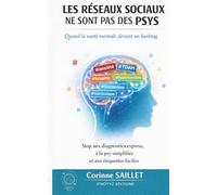 Les réseaux sociaux ne sont pas des psys: Quand la santé mentale devient un hashtag - Stop aux diagnostics express, à la psy simplifiée et aux étiquettes faciles