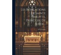 Les Révélations De Sainte Brigitte, Princesse De Suède...