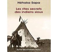 Les rites secrets des indiens sioux (Petite bibliothèque payot)
