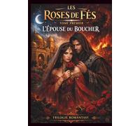 Les roses de Fès: L'Épouse du Boucher - Tome 1